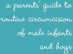 A parent's guide to routine circumcision of male infants and boys